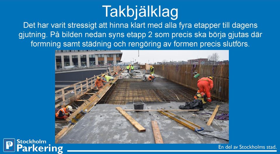 På bilden nedan syns etapp 2 som precis ska börja