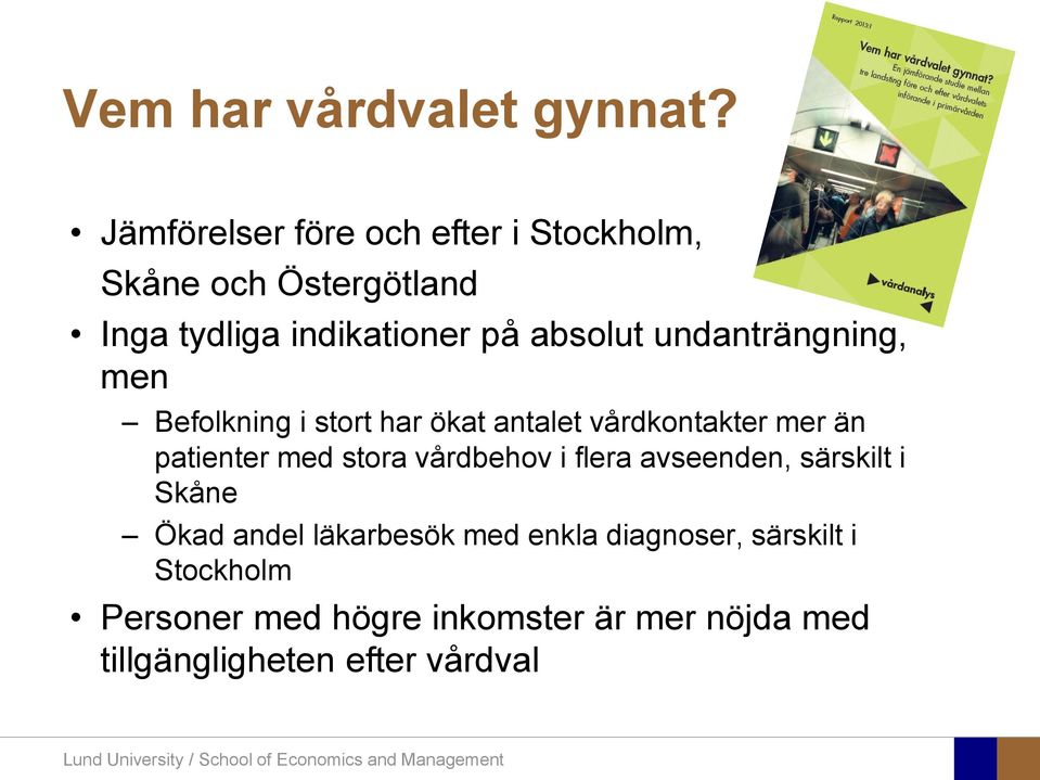 undanträngning, men Befolkning i stort har ökat antalet vårdkontakter mer än patienter med stora