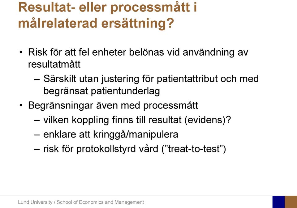 för patientattribut och med begränsat patientunderlag Begränsningar även med processmått