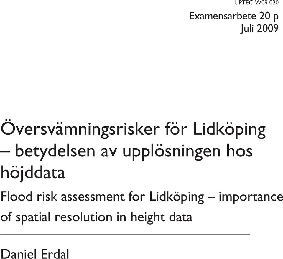 upplösningen hos höjddata Flood risk assessment for