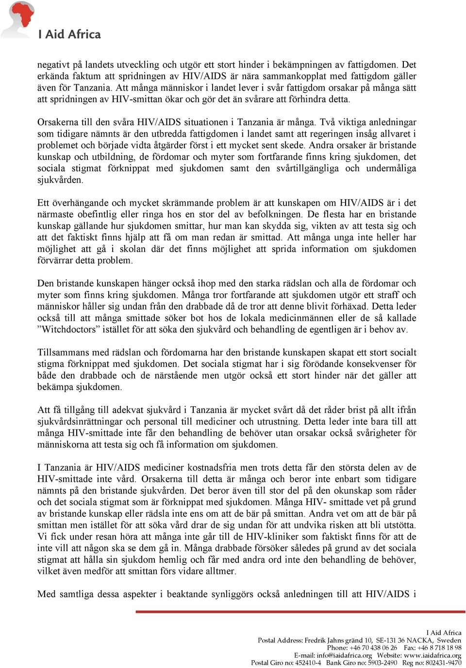 Orsakerna till den svåra HIV/AIDS situationen i Tanzania är många.