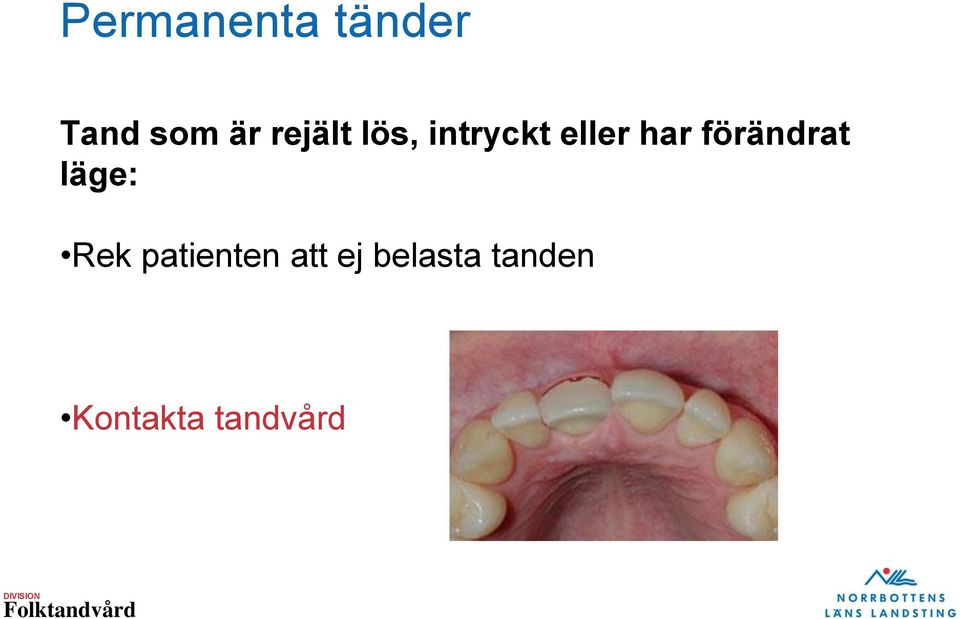 förändrat läge: Rek patienten