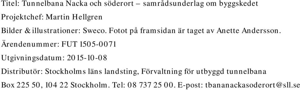 Ärendenummer: FUT 15050071 Utgivningsdatum: 20151008 Distributör: Stockholms läns landsting,