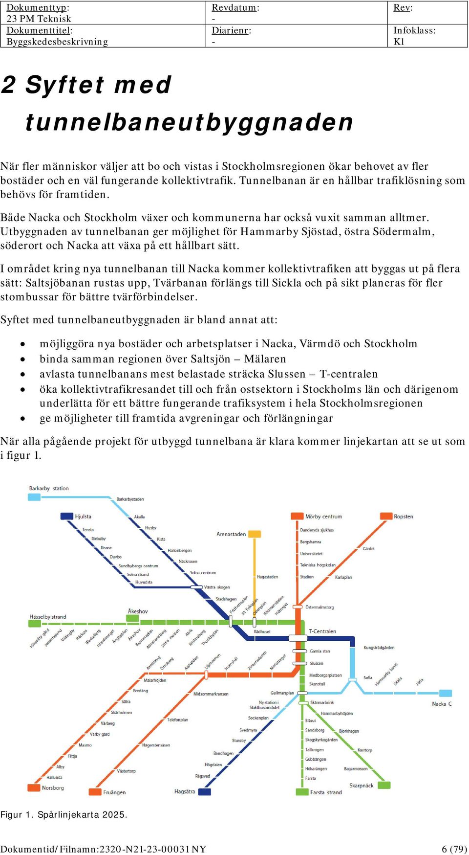 Utbyggnaden av tunnelbanan ger möjlighet för Hammarby Sjöstad, östra Södermalm, söderort och Nacka att växa på ett hållbart sätt.