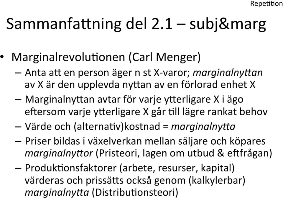 enhet X MarginalnyKan avtar för varje ykerligare X i ägo eyersom varje ykerligare X går Gll lägre rankat behov Värde och (alternagv)kostnad