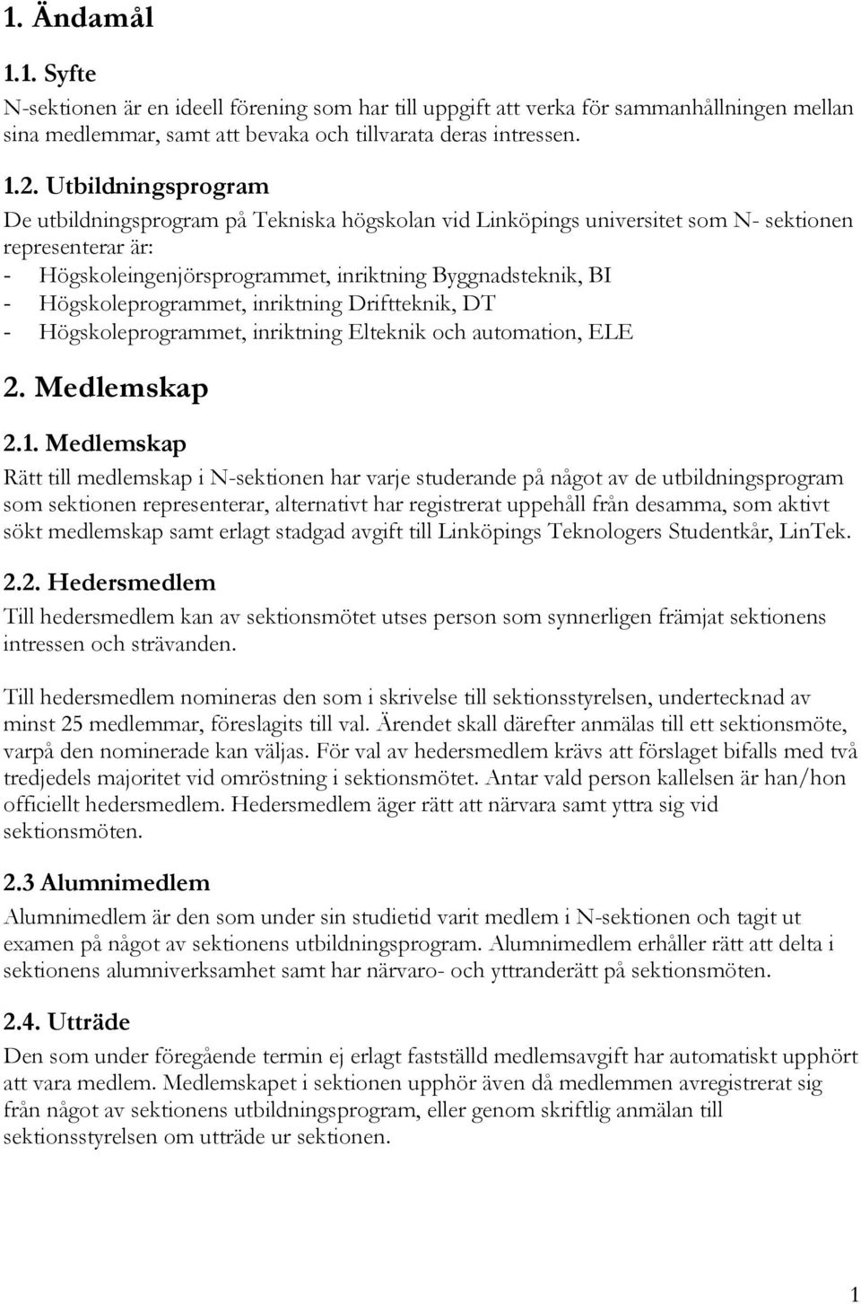 Högskoleprogrammet, inriktning Driftteknik, DT - Högskoleprogrammet, inriktning Elteknik och automation, ELE 2. Medlemskap 2.1.