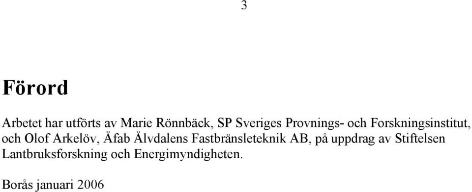 Arkelöv, Äfab Älvdalens Fastbränsleteknik AB, på uppdrag