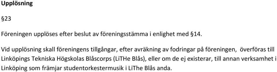 överföras till Linköpings Tekniska Högskolas Blåscorps (LiTHe Blås), eller om de ej