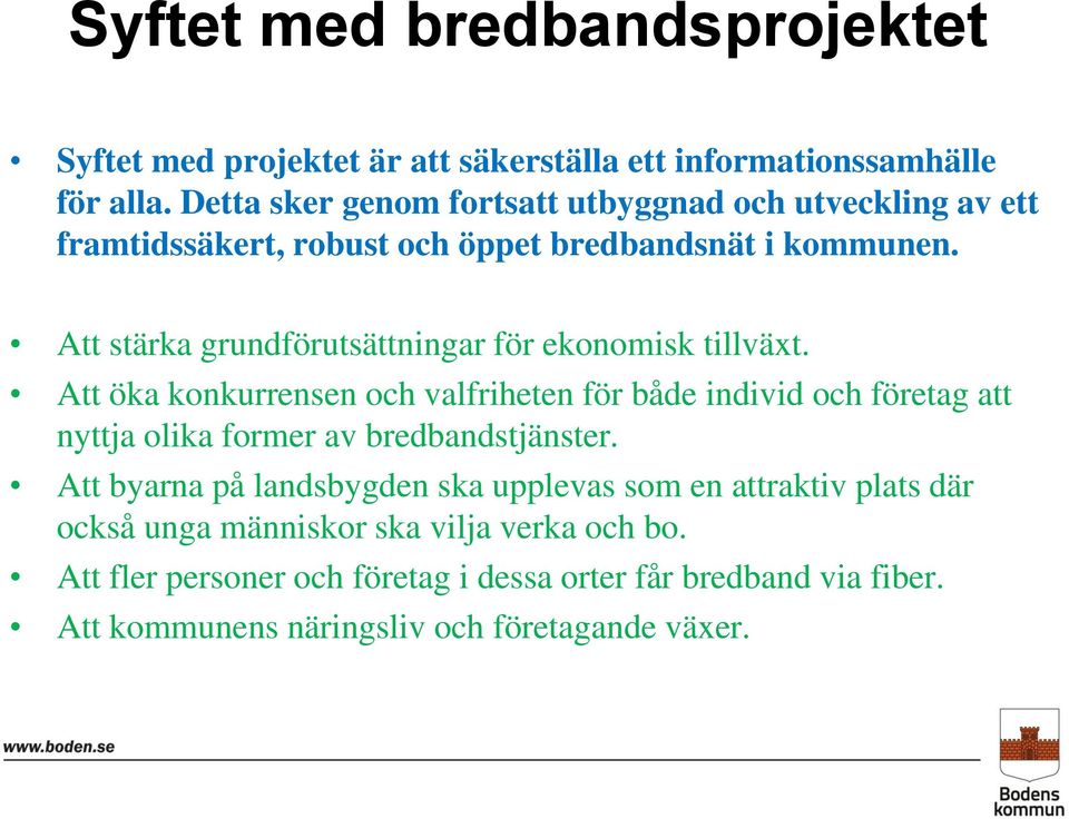 Att stärka grundförutsättningar för ekonomisk tillväxt.