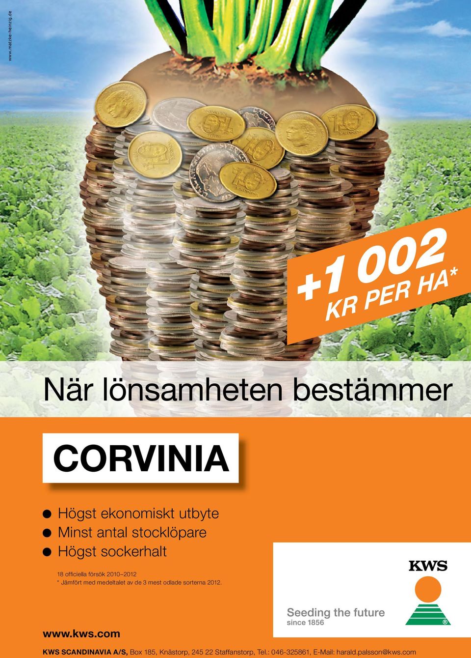 antal stocklöpare Högst sockerhalt 18 offi ciella försök 2010 2012 * Jämfört med