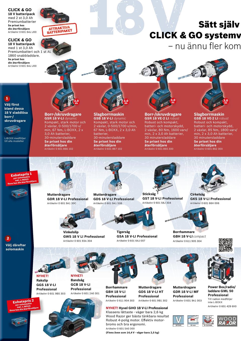 Se priset hos din återförsäljare Artikelnr 0 601 64J J00 18 V CLICK & GO systemv Sätt själv nu ännu fler kom 1 Välj först bland dessa 18 V sladdlösa borr-/ skruvdragare L-BOXX medföljer till alla