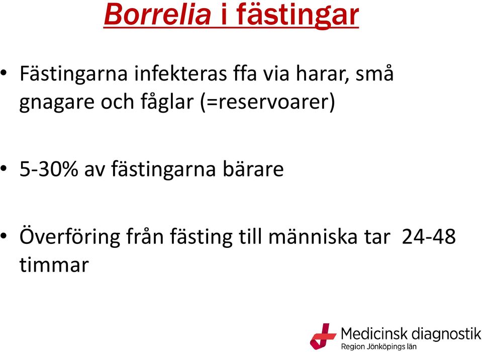 (=reservoarer) 5-30% av fästingarna bärare