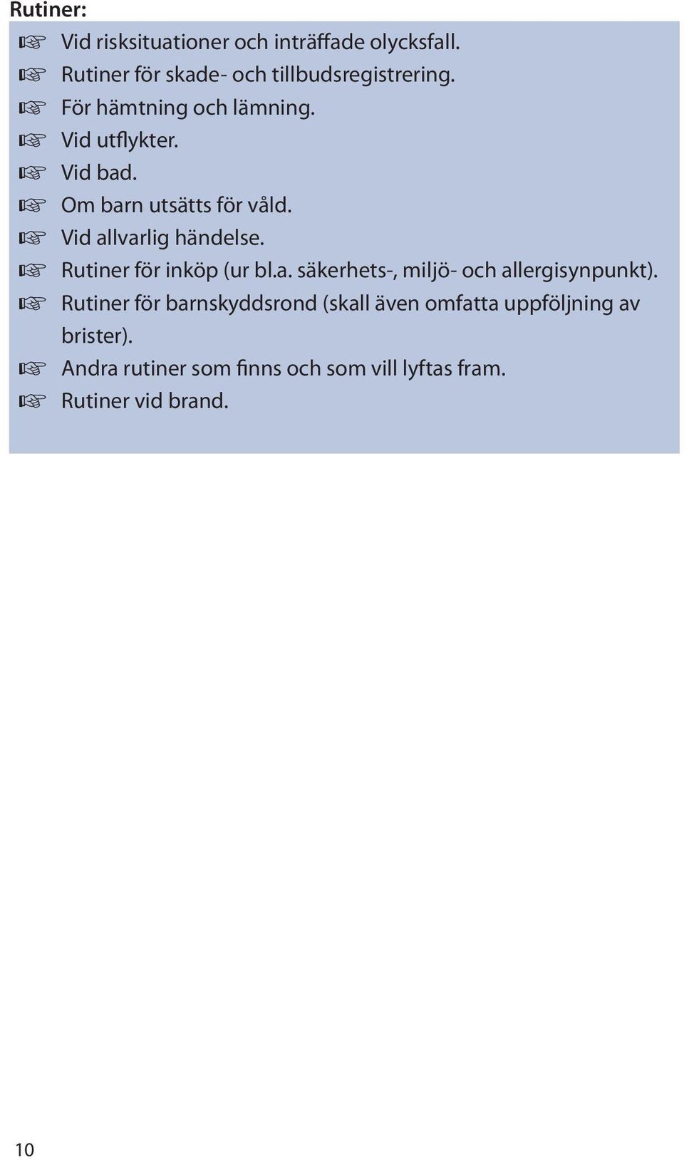 Rutiner för inköp (ur bl.a. säkerhets-, miljö- och allergisynpunkt).