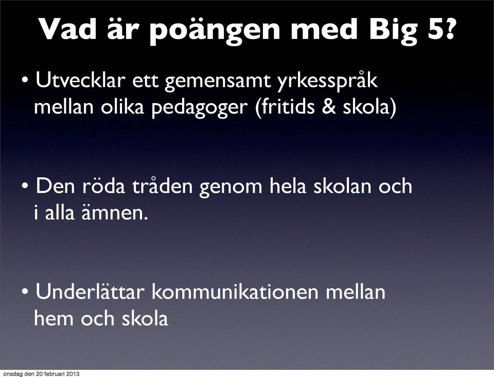 pedagoger (fritids & skola) Den röda tråden genom