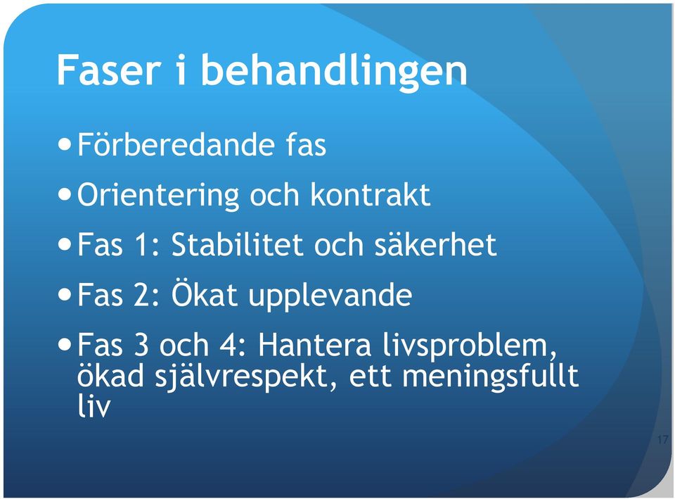 säkerhet Fas 2: Ökat upplevande Fas 3 och 4: