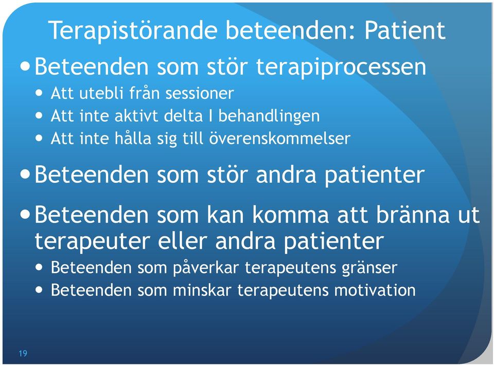 Beteenden som stör andra patienter Beteenden som kan komma att bränna ut terapeuter eller