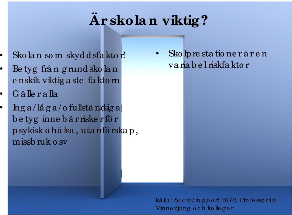 Inga/låga/ofullständiga betyg innebär risker för psykisk ohälsa,