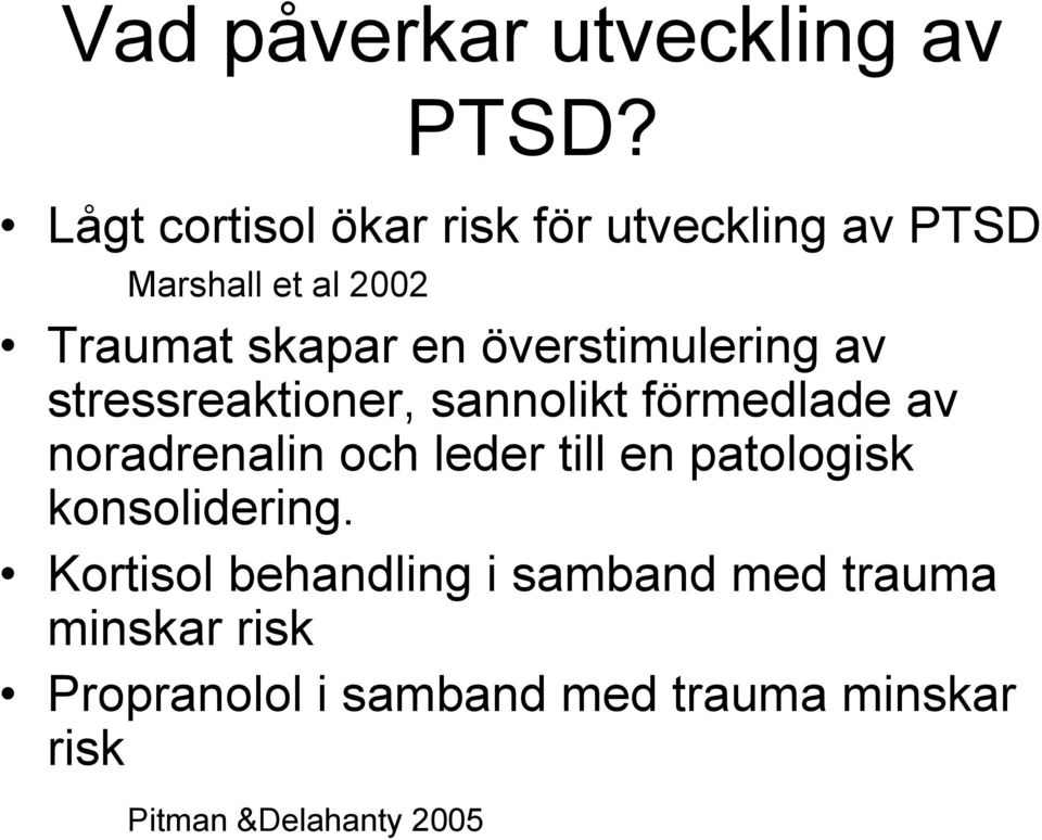 överstimulering av stressreaktioner, sannolikt förmedlade av noradrenalin och leder till