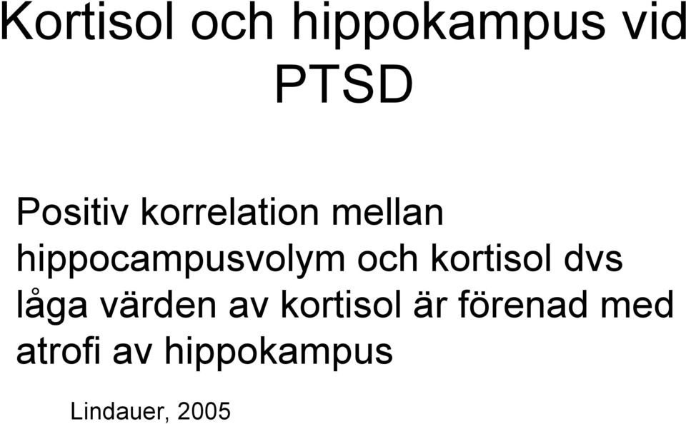 kortisol dvs låga värden av kortisol är