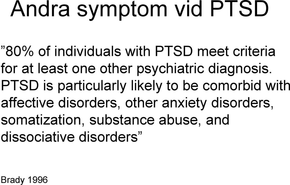 PTSD is particularly likely to be comorbid with affective disorders,