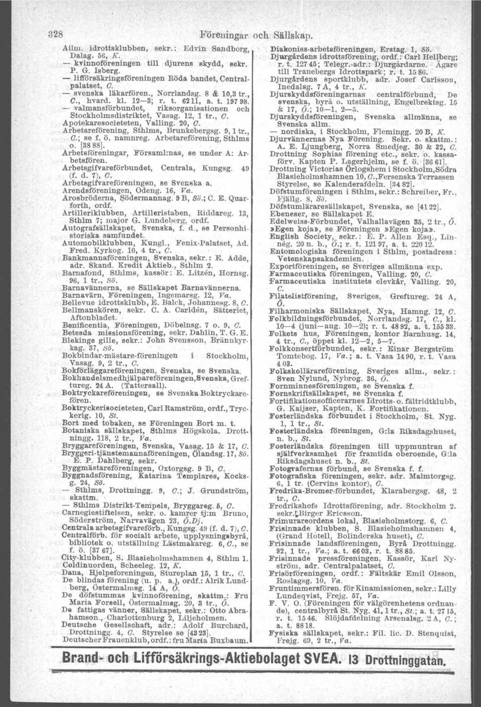 20, O. Arbetareförening, Sthlms, Brunkebergsg, 9,1 tr., G.; se f. Ö. namnreg. Arbetareförening, Sthlms o. [8888]. Arbetsf6reningar, Församl:nas, se under A: Ar betsfören.