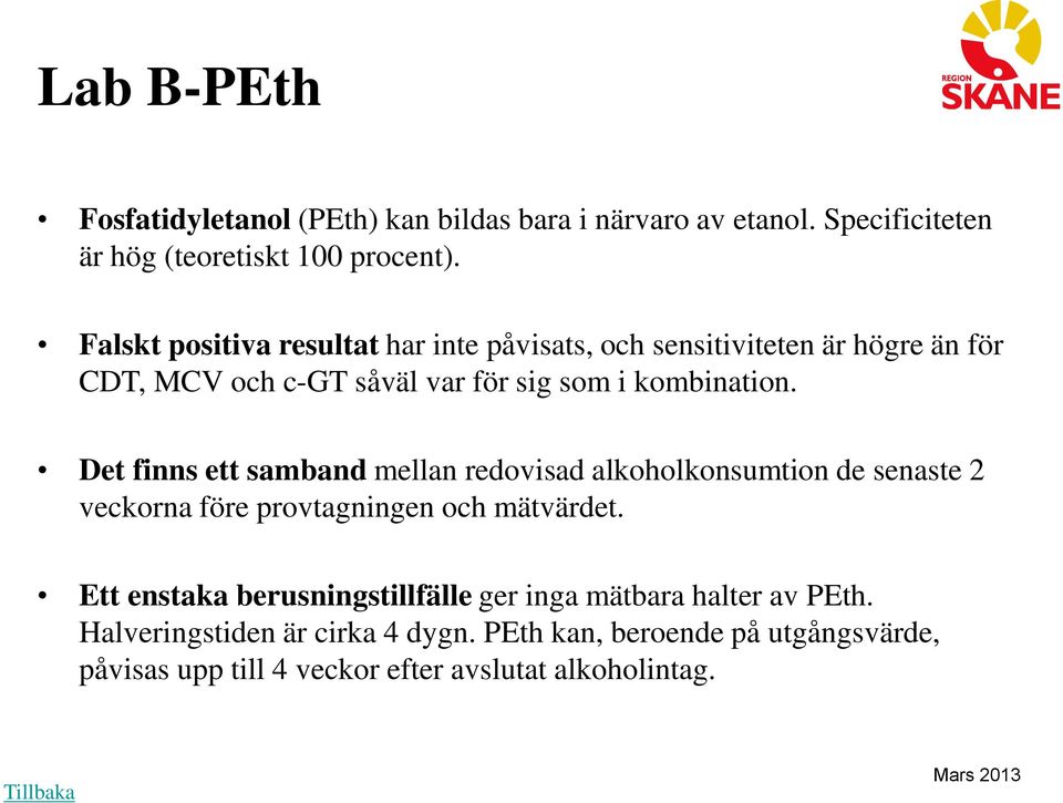 Det finns ett samband mellan redovisad alkoholkonsumtion de senaste 2 veckorna före provtagningen och mätvärdet.