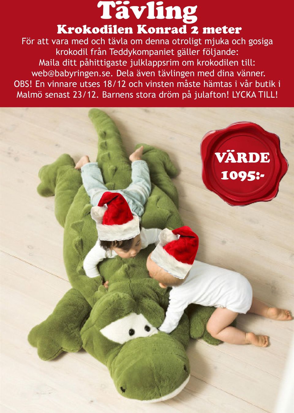 till: web@babyringen.se. Dela även tävlingen med dina vänner. OBS!