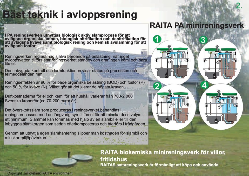 Reningsverken reglerar sig själva beroende på belastning, när inget avloppsvatten tillförs står reningsverket standby och drar ingen kemi och bara lite el.