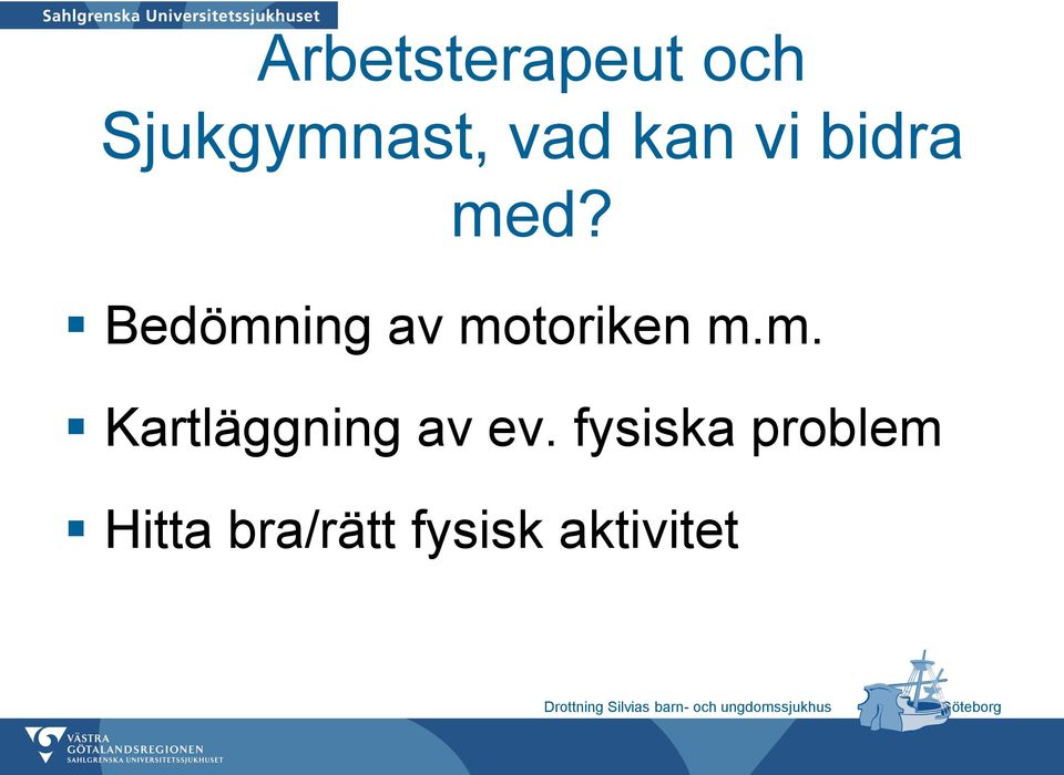 Bedömning av motoriken m.m. Kartläggning av ev.