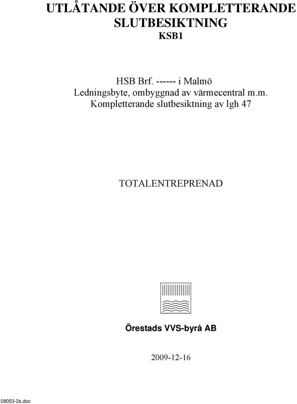 ------ i Malmö Kompletterande