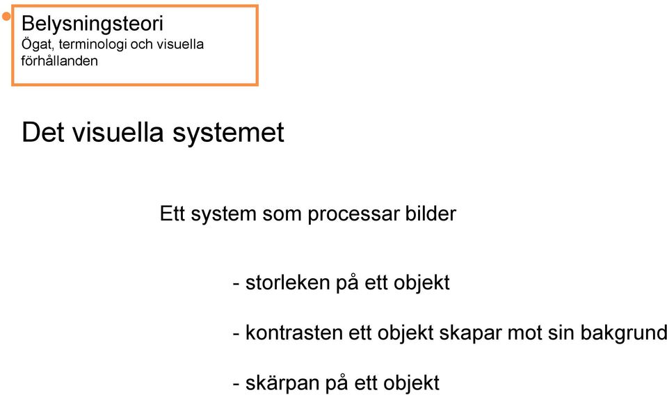 objekt - kontrasten ett objekt skapar