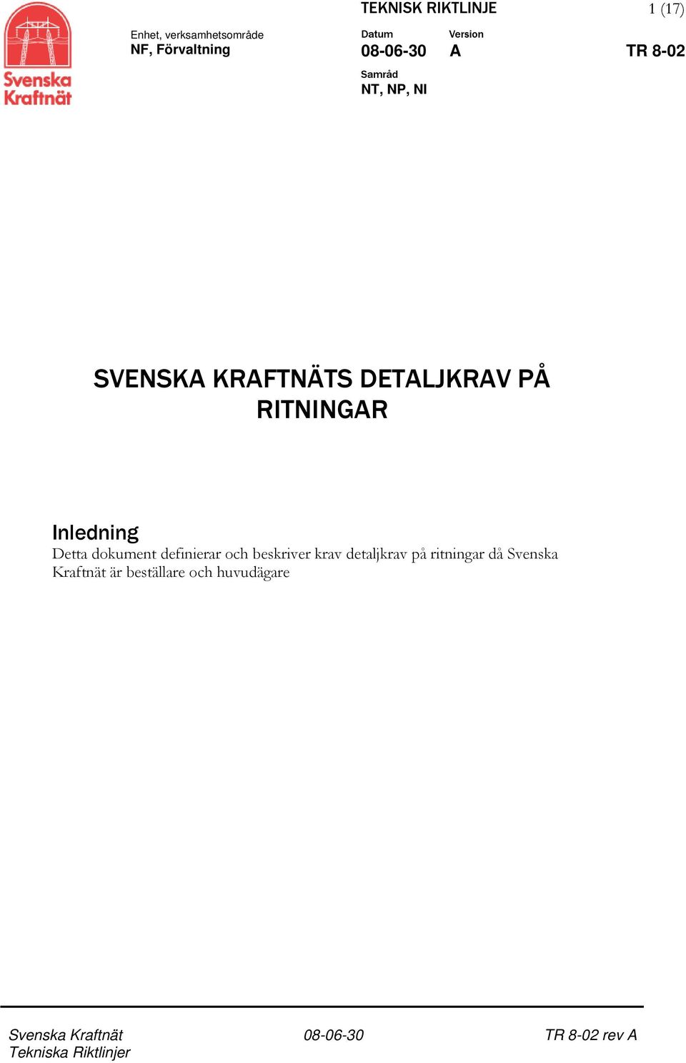 DETALJKRAV PÅ RITNINGAR Inledning Detta dokument definierar och