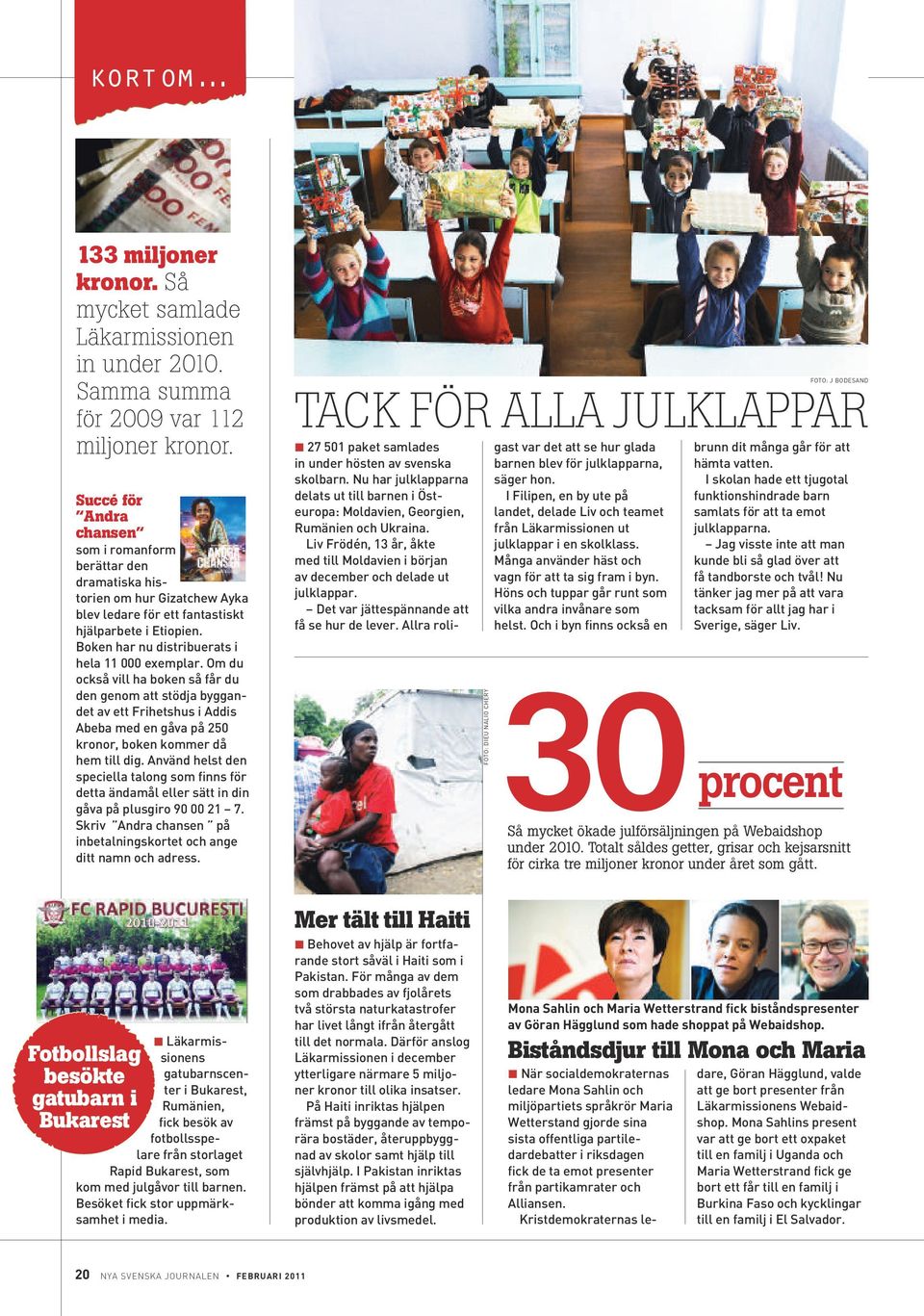 Om du också vi ha boken så får du den genom att stödja byggandet av ett Frihetshus i Addis Abeba med en gåva på 250 kronor, boken kommer då hem ti dig.