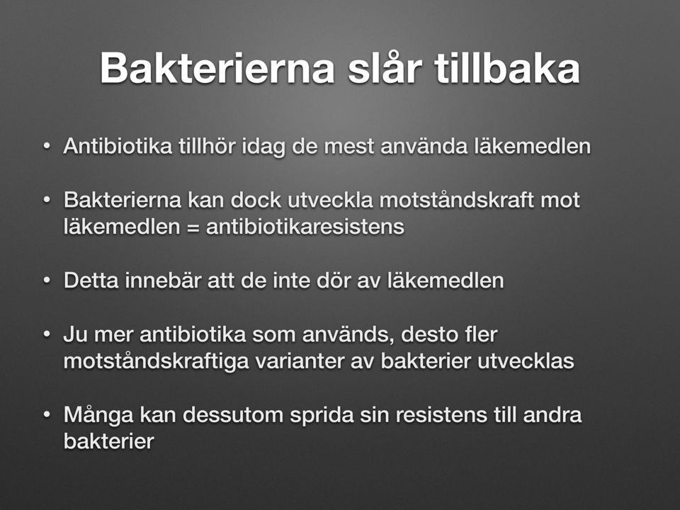 de inte dör av läkemedlen Ju mer antibiotika som används, desto fler motståndskraftiga