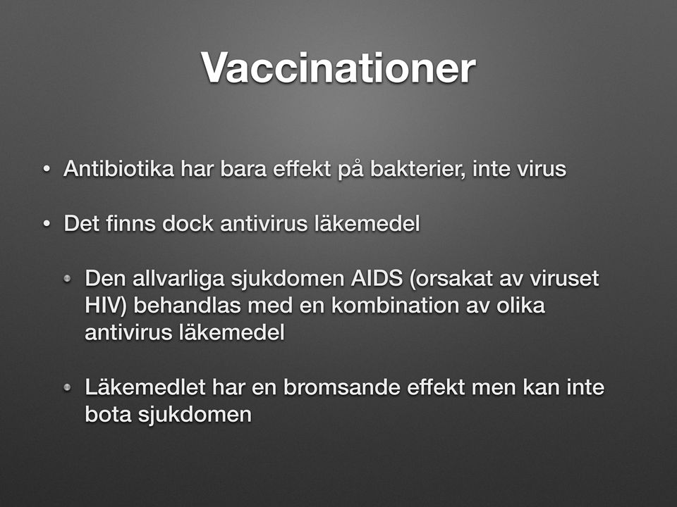 (orsakat av viruset HIV) behandlas med en kombination av olika