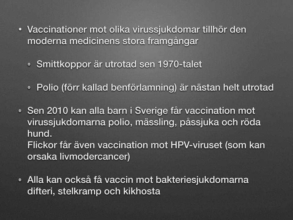 vaccination mot virussjukdomarna polio, mässling, påssjuka och röda hund.