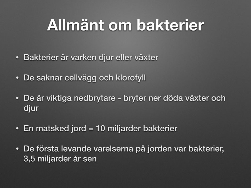 ner döda växter och djur En matsked jord = 10 miljarder bakterier