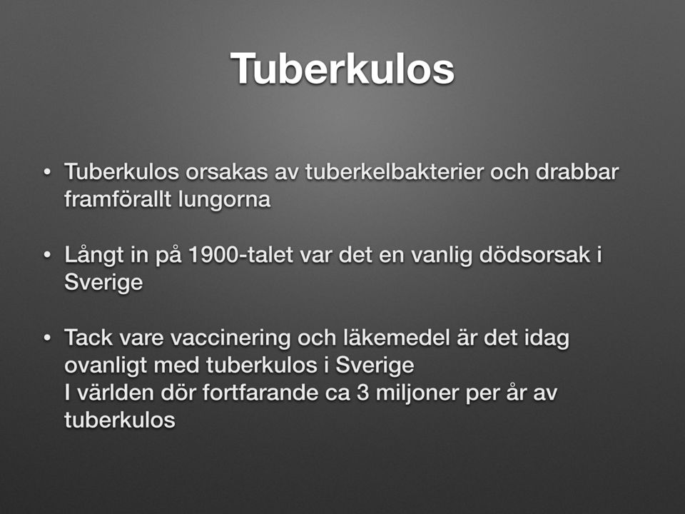 i Sverige Tack vare vaccinering och läkemedel är det idag ovanligt med