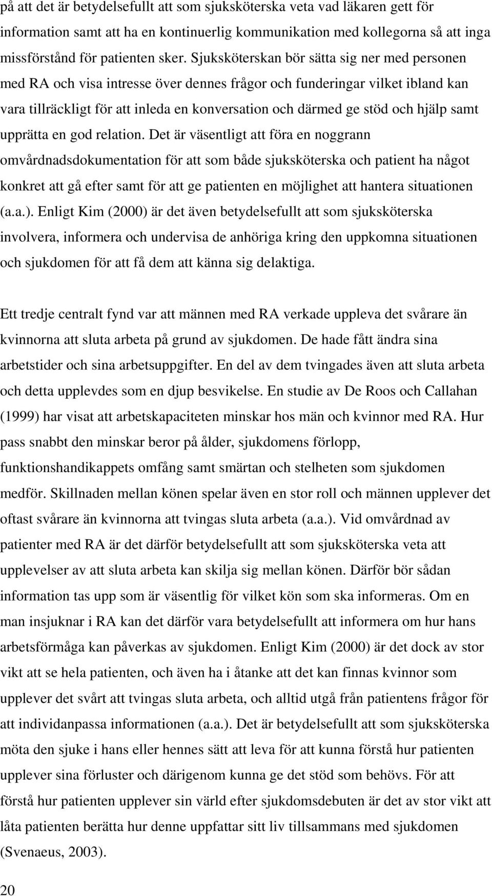 hjälp samt upprätta en god relation.