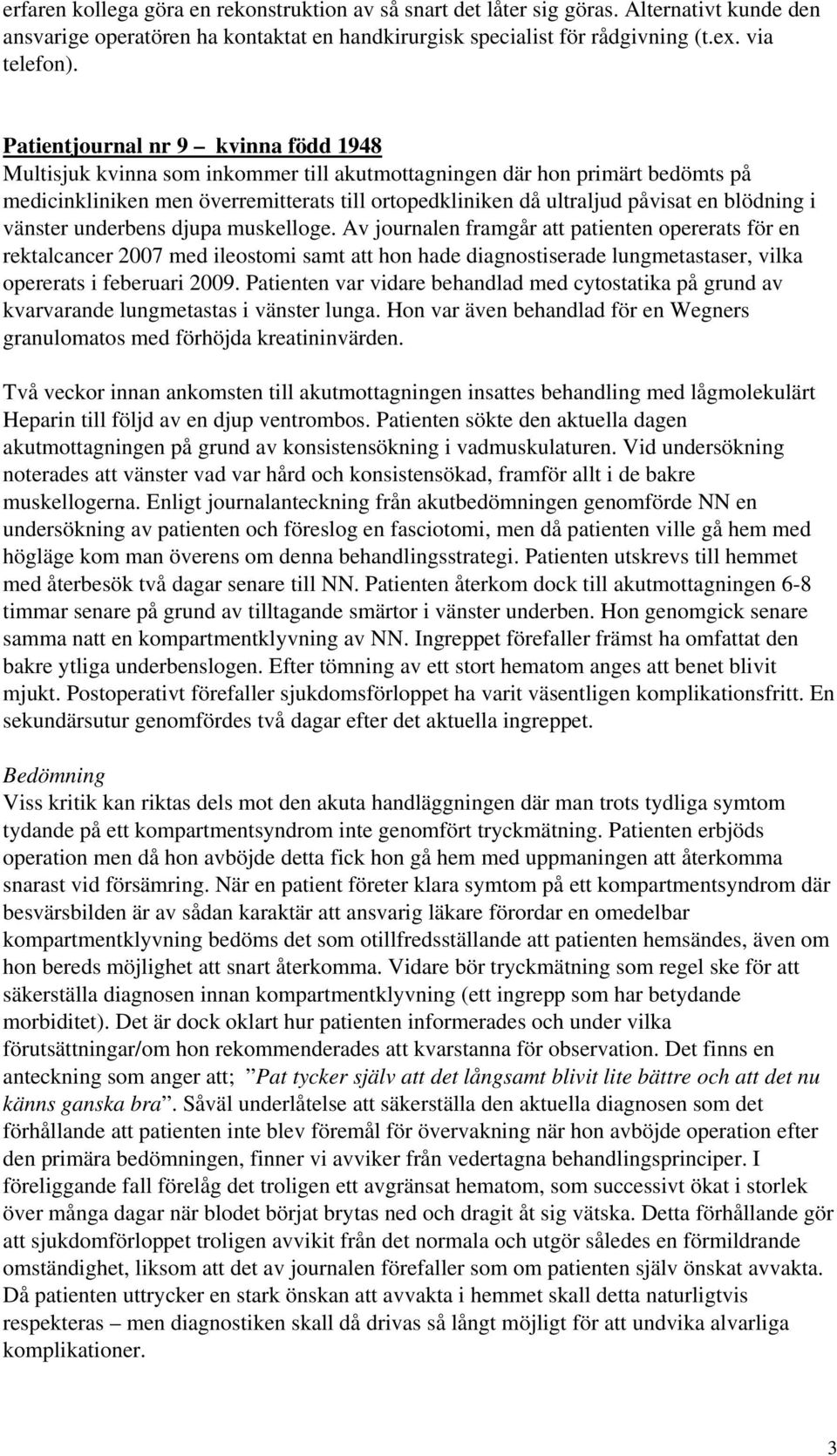 blödning i vänster underbens djupa muskelloge.