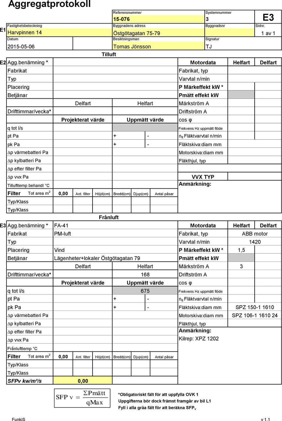 Frekvens Hz uppmätt flöde pt Pa + - n fl Fläktvarvtal n/min pk Pa + - Fläktskiva:diam mm Dp värmebatteri Pa Dp kylbatteri Pa Dp efter filter Pa Dp vvx Pa Tillufttemp behandl C Filter Tot area m 0,00