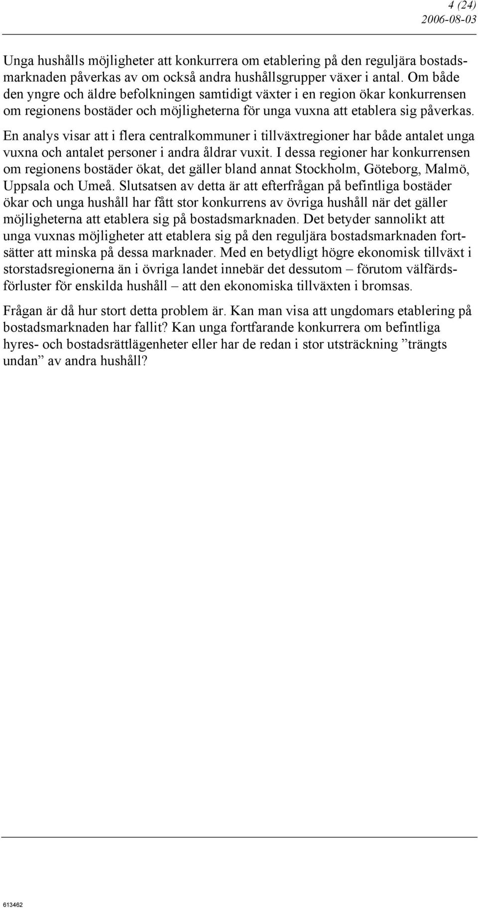 En analys visar att i flera centralkommuner i tillväxtregioner har både antalet unga vuxna och antalet personer i andra åldrar vuxit.