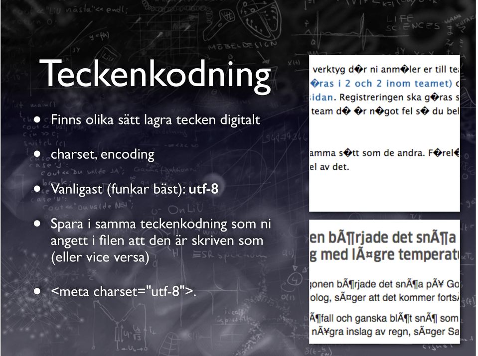 charset, encoding Vanligast (funkar bäst): utf-8 Spara