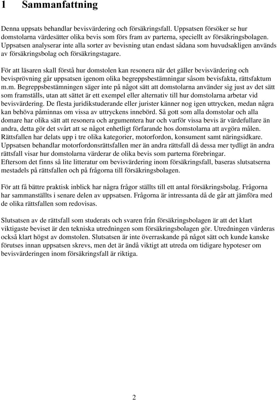För att läsaren skall förstå hur doms