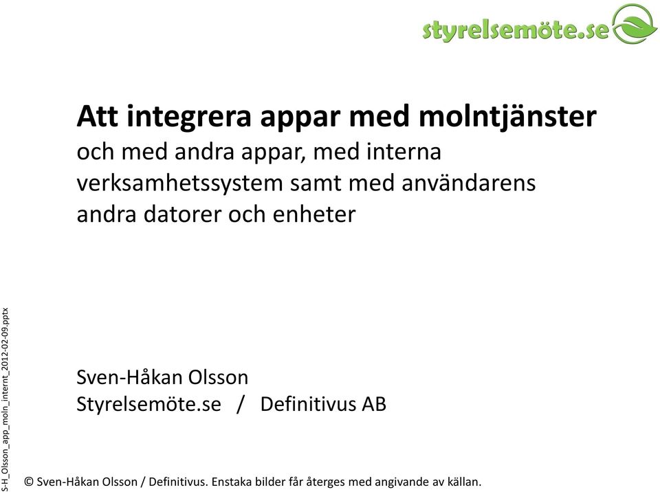 verksamhetssystem samt med användarens andra datorer och enheter Sven-Håkan