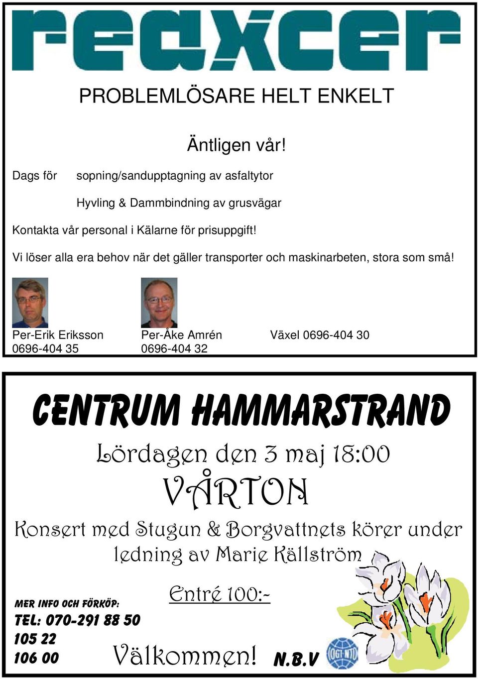 Vi löser alla era behov när det gäller transporter och maskinarbeten, stora som små!