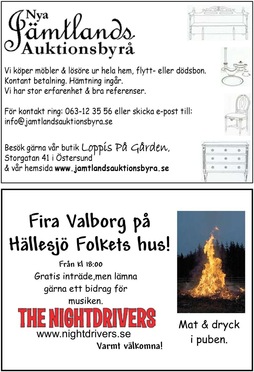 För kontakt ring: 063-12 35 56 eller skicka e-post till: info@jamtlandsauktionsbyra.