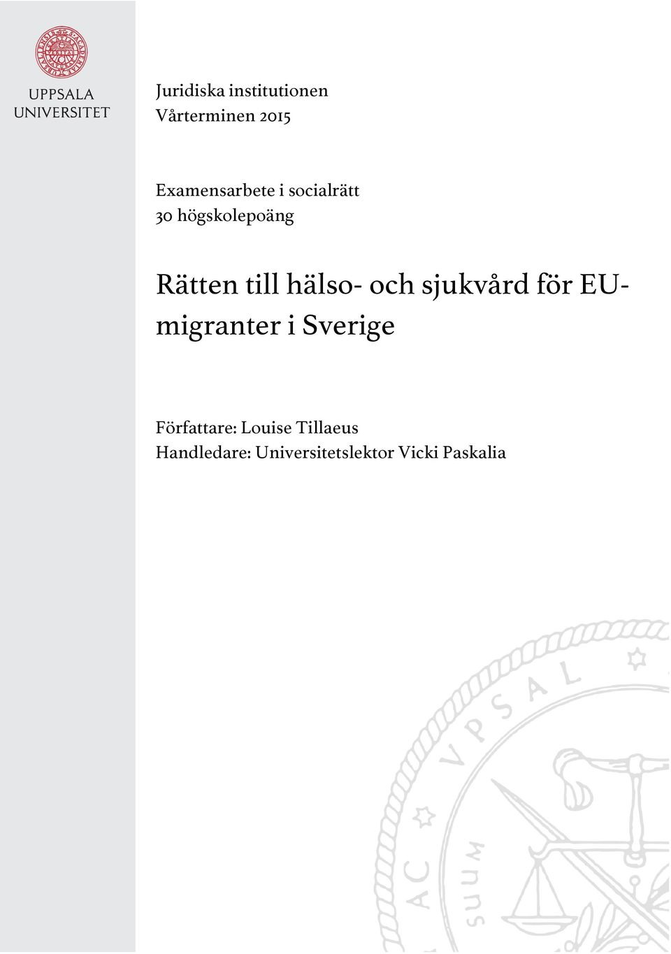 sjukvård för EUmigranter i Sverige Författare: Louise