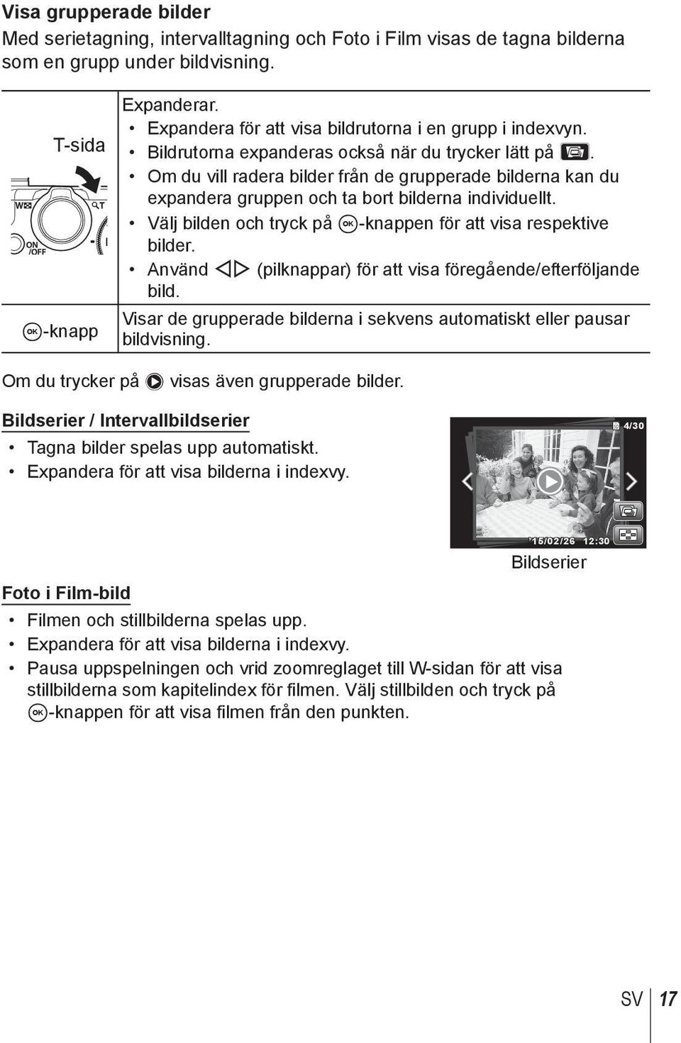 Om du vill radera bilder från de grupperade bilderna kan du expandera gruppen och ta bort bilderna individuellt. Välj bilden och tryck på A-knappen för att visa respektive bilder.