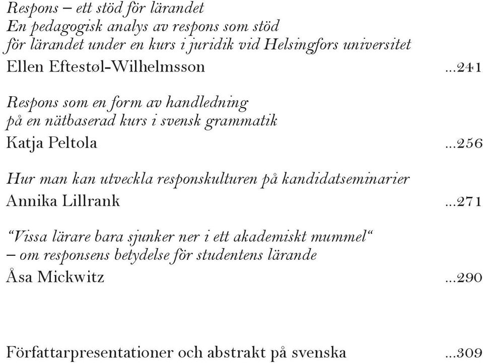 ..241 Respons som en form av handledning på en nätbaserad kurs i svensk grammatik Katja Peltola.